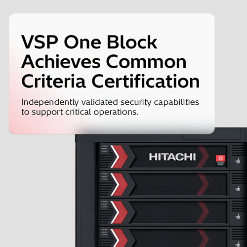 Hitachi Vantara VSP One Block（块存储）获通用准则权威认证，助力受监管企业强化数据韧性