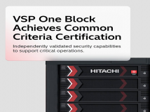 Hitachi Vantara VSP One Block（块存储）获通用准则权威认证，助力受监管企业强化数据韧性